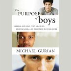 The Purpose of Boys Lib/E: Helping Our Sons Find Meaning, Significance, and Direction in Their Lives
