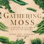 Gathering Moss Lib/E: A Natural and Cultural History of Mosses