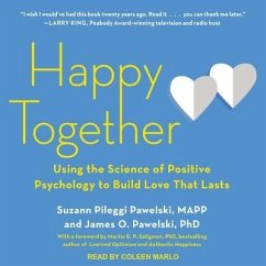 Happy Together Lib/E: Using the Science of Positive Psychology to Build Love That Lasts - Mapp; Pawelski, James O.