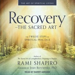 Recovery - The Sacred Art: The Twelve Steps as Spiritual Practice - Shapiro, Rami