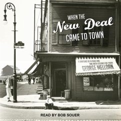 When the New Deal Came to Town: A Snapshot of a Place and Time with Lessons for Today - Melloan, George