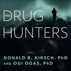 The Drug Hunters: The Improbable Quest to Discover New Medicines - Kirsch, Donald R.; Ogas, Ogi