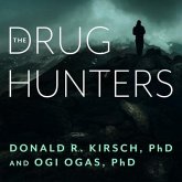 The Drug Hunters Lib/E: The Improbable Quest to Discover New Medicines