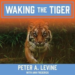 Waking the Tiger Lib/E: Healing Trauma - Levine, Peter A.; Frederick, Ann