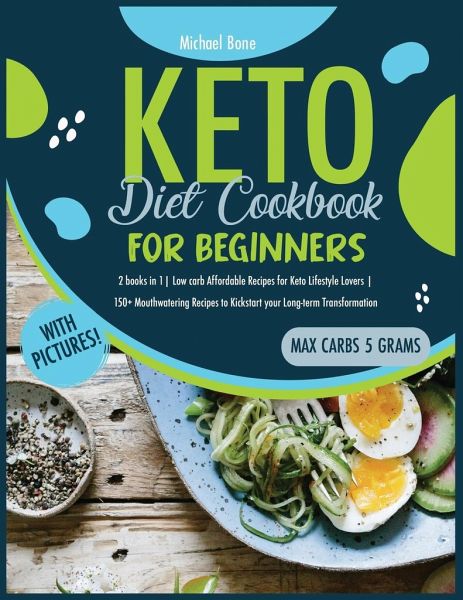 Keto Diet Cookbook For Beginners: 2 books in 1 Low carb Affordable ...