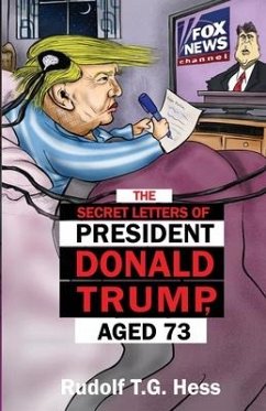 The Secret Letters of President Donald Trump, aged 73 - Hess, Rudolf T. G.