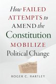 How Failed Attempts to Amend the Constitution Mobilize Political Change (eBook, ePUB)