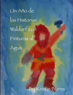 Un Ano de las Historias Waldorf con Pinturas al Agua - Burns, Kristie