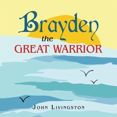 Brayden the Great Warrior - Livingston, John