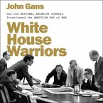 White House Warriors Lib/E: How the National Security Council Transformed the American Way of War