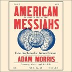 American Messiahs Lib/E: False Prophets of a Damned Nation