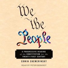 We the People Lib/E: A Progressive Reading of the Constitution for the Twenty-First Century - Chemerinsky, Erwin