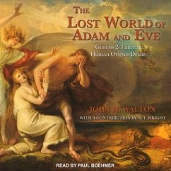 The Lost World of Adam and Eve: Genesis 2-3 and the Human Origins Debate - Walton, John H.