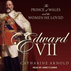 Edward VII Lib/E: The Prince of Wales and the Women He Loved