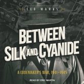 Between Silk and Cyanide Lib/E: A Codemaker's War, 1941-1945