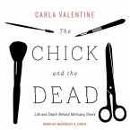 The Chick and the Dead Lib/E: Life and Death Behind Mortuary Doors