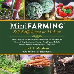 Mini Farming: Self-Sufficiency on 1/4 Acre - Markham, Brett L.