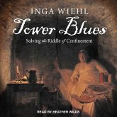 Tower Blues Lib/E: Solving the Riddle of Confinement