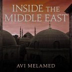 Inside the Middle East Lib/E: Making Sense of the Most Dangerous and Complicated Region on Earth