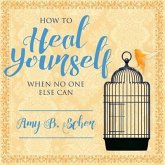 How to Heal Yourself When No One Else Can Lib/E: A Total Self-Healing Approach for Mind, Body, and Spirit