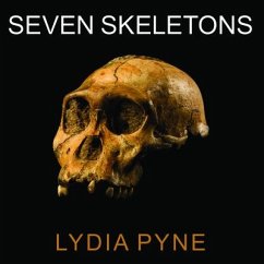 Seven Skeletons: The Evolution of the World's Most Famous Human Fossils - Pyne, Lydia