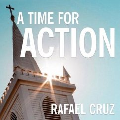 A Time for Action Lib/E: Empowering the Faithful to Reclaim America - Cruz, Rafael