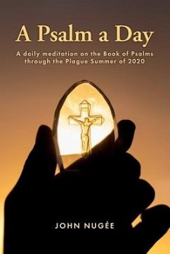 A Psalm a Day: A daily meditation on the Book of Psalms through the Plague Summer of 2020 - Nugée, John