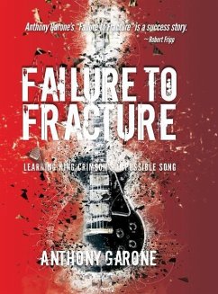 Failure to Fracture: Learning King Crimson's Impossible Song - Garone, Anthony