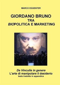 GIORDANO BRUNO TRA BIO-POLITICA E MARKETING - De Vinculis in genere - Eggenter, Marco
