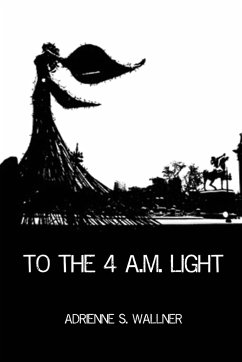 To the 4 a.m. Light - Wallner, Adrienne S.