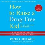 How to Raise a Drug-Free Kid Lib/E: The Straight Dope for Parents