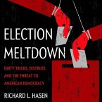Election Meltdown Lib/E: Dirty Tricks, Distrust, and the Threat to American Democracy