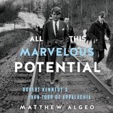 All This Marvelous Potential Lib/E: Robert Kennedy's 1968 Tour of Appalachia