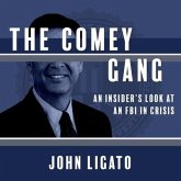 The Comey Gang Lib/E: An Insider's Look at an FBI in Crisis