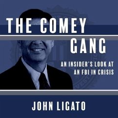 The Comey Gang Lib/E: An Insider's Look at an FBI in Crisis - Ligato, John