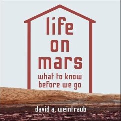 Life on Mars Lib/E: What to Know Before We Go - Weintraub, David A.