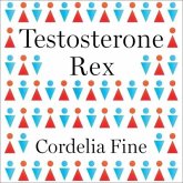 Testosterone Rex Lib/E: Myths of Sex, Science, and Society
