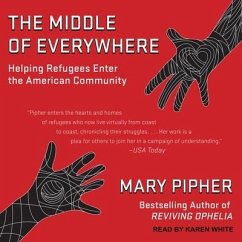 The Middle of Everywhere: Helping Refugees Enter the American Community - Pipher, Mary