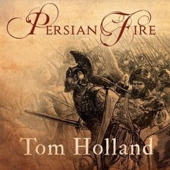 Persian Fire Lib/E: The First World Empire and the Battle for the West - Holland, Tom