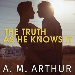 The Truth as He Knows It Lib/E - Arthur, A. M.