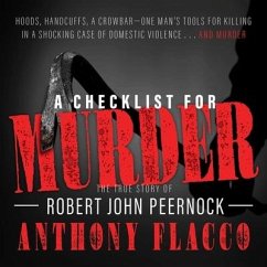 A Checklist for Murder: The True Story of Robert John Peernock - Flacco, Anthony