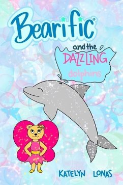 Bearific(R) and the Dazzling Dolphins - Lonas, Katelyn