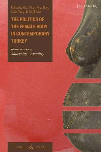 The Politics of the Female Body in Contemporary Turkey (eBook, PDF) The Politics of the Female Body in Contemporary Turkey (eBook, PDF)