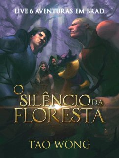 O Silêncio da Floresta (Aventuras em Brad, #6) (eBook, ePUB) - Wong, Tao