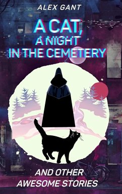 Cat, night at the cemetery and other stories - Gant, Alex; Veronika, Ryzhakova