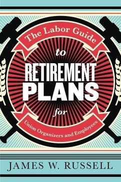 The Labor Guide to Retirement Plans - Russell, James W