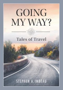 Going My Way?: Tales of Travel - Imbeau, Steve; Imbeau, Stephen A.