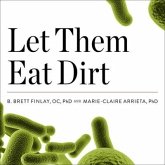 Let Them Eat Dirt: Saving Your Child from an Oversanitized World