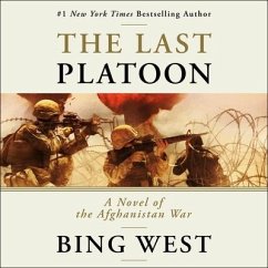 The Last Platoon Lib/E: A Novel of the Afghanistan War - West, Bing