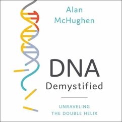 DNA Demystified Lib/E: Unravelling the Double Helix - McHughen, Alan